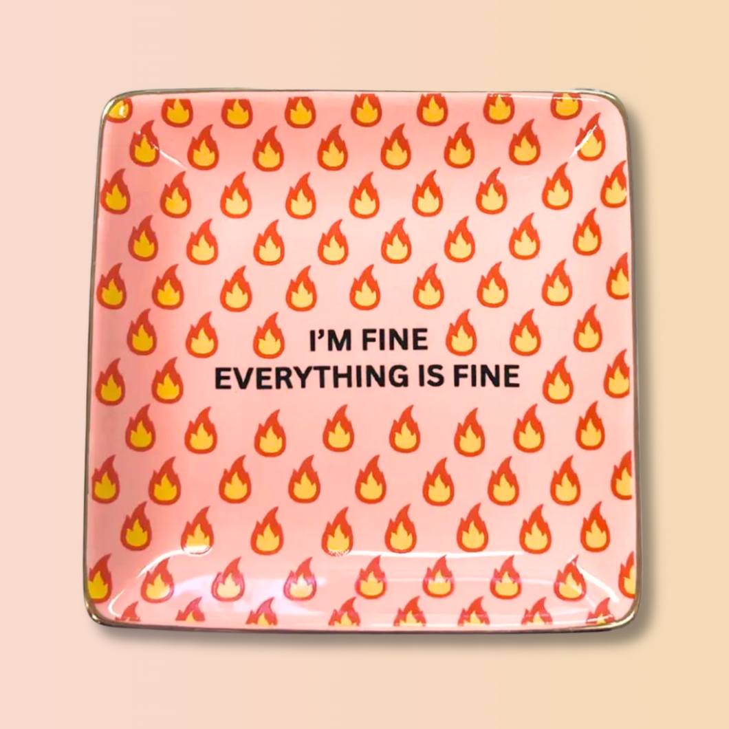 I'm Fine Everything Is Fine - Square Trinket Tray