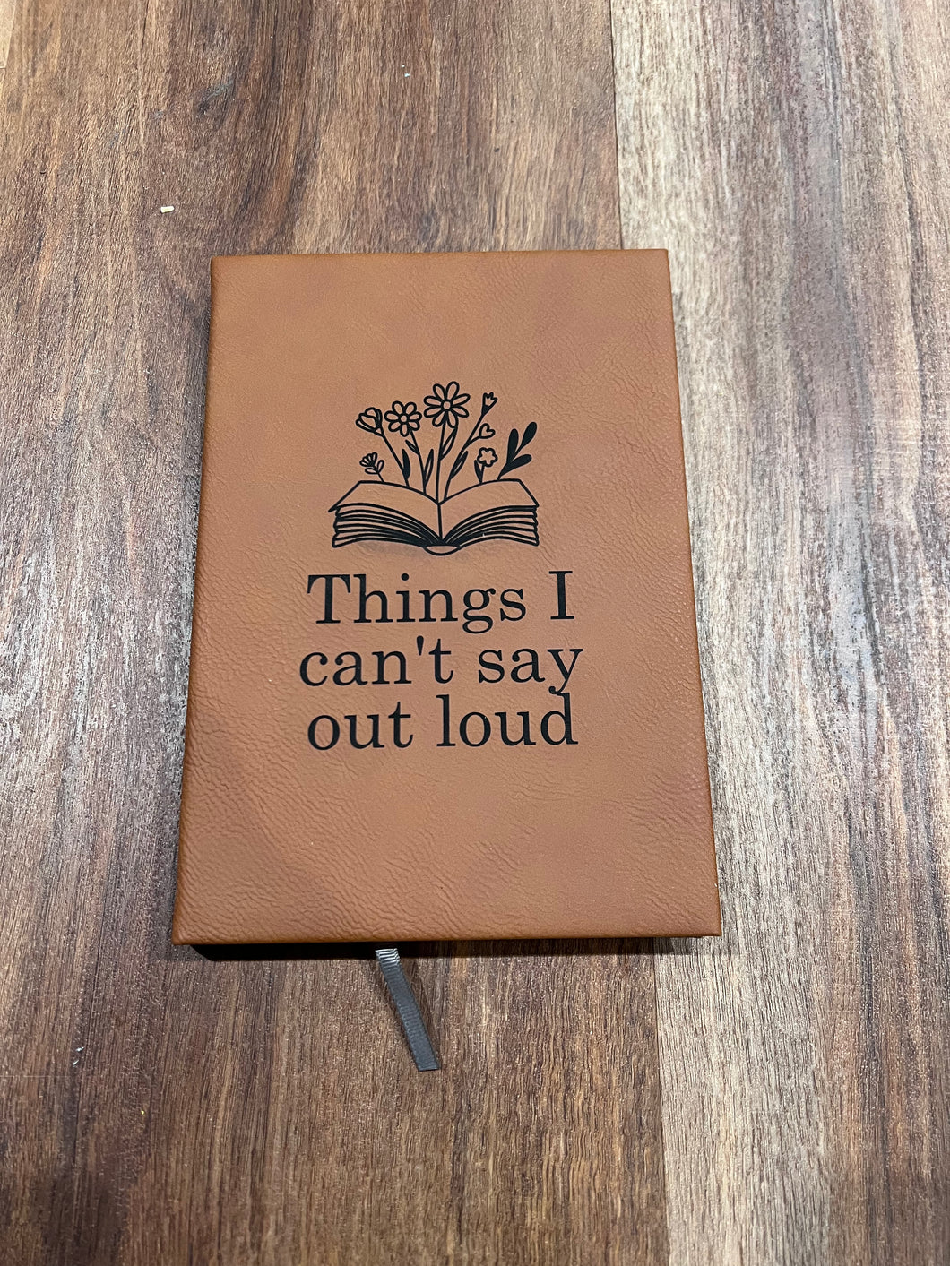 Things I cannot say outloud, engraved notebook