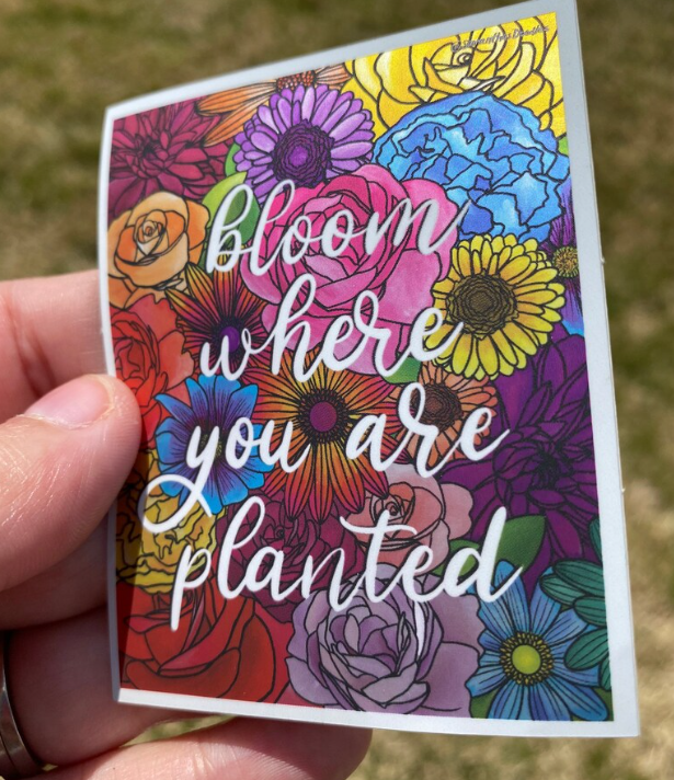 Metallic Bloom Where You're Planted Sticker