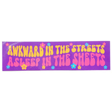 Load image into Gallery viewer, Awkward In The Streets Asleep In The Sheets Vinyl Sticker
