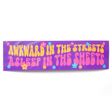 Load image into Gallery viewer, Awkward In The Streets Asleep In The Sheets Vinyl Sticker
