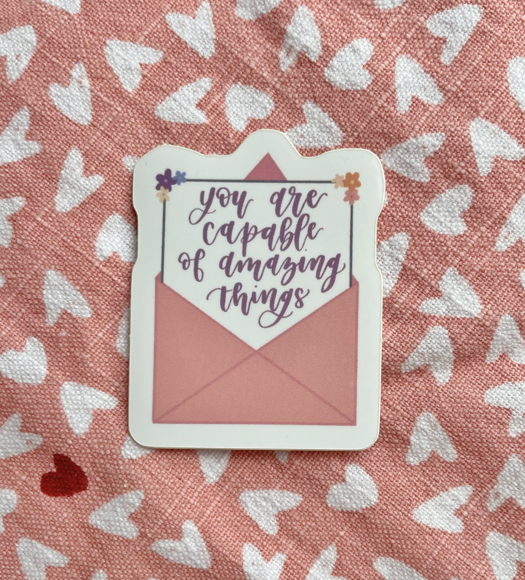 You Are Capable of Amazing Things. Positive Affirmation Sticker